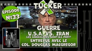 Une Guerre États-Unis vs. Iran est éminente. Tucker en entrevue avec le Colonel Douglas Macgregor.