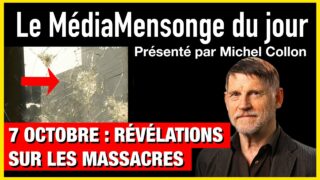 7 octobre : révélations sur les massacres – Le MédiaMensonge du Jour – n°10