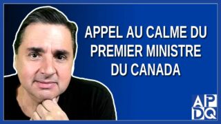 Appel au calme du premier ministre du Canada M. Justin Trudeau