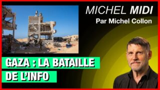 Gaza : la bataille de l’info – Michel Midi