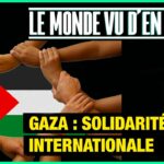 Gaza : solidarité internationale – Le Monde vu d’en Bas – n°106