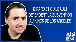 Girard et Guilbault défendent la subvention au Kings de Los Angeles
