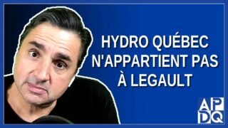 Hydro Québec n’appartient pas à Legault