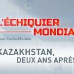 🗺 L’ÉCHIQUIER MONDIAL 🗺 KAZAKHSTAN, DEUX ANS APRÈS