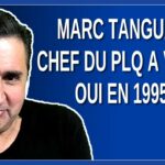 Marc Tanguay chef du PLQ a voté oui en 1995 !