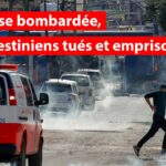 Naplouse bombardée, des Palestiniens tués et emprisonnés