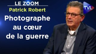 Un photographe au cœur des conflits du monde actuel – Le Zoom – Patrick Robert – TVL