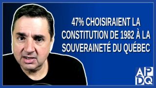 47% choisiraient la constitution de 1982 que la souveraineté du Québec