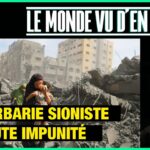 La barbarie sioniste (en toute impunité) – Le Monde vu d’en bas – n°108