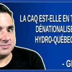 La CAQ est elle en train de dénationaliser Hydro-Québec en coulisse. Dit GND