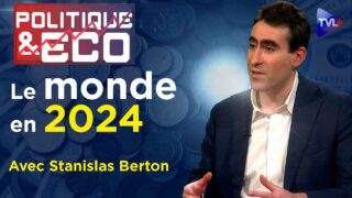 Le monde en 2024 : vers un ordre multipolaire ? – Politique & Eco n°417 avec Stanislas Berton – TVL