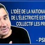 L’idée de la Nationalisation de l’électricité est de rendre collectif les profits. Dit PSPP