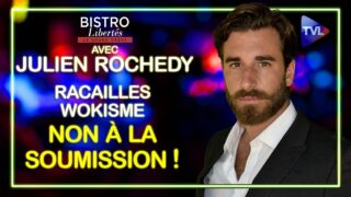 Racailles, wokisme : non à la soumission – Bistro Libertés avec Julien Rochedy – TVL