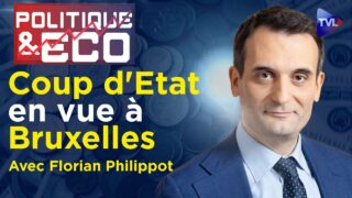 Réforme de l’UE : Macron prépare la dictature – Politique & Eco n°416 avec Florian Philippot – TVL