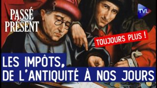 Une histoire mondiale des impôts – Le Nouveau Passé-Présent avec Éric Anceau – TVL