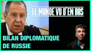 Bilan diplomatique de Russie – Le Monde vu d’en Bas – n°113