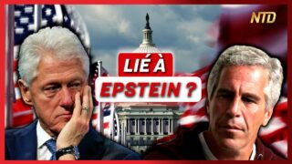 Bill Clinton mentionné dans les doc. de l’affaire Epstein ; Discours de Xi Jinping | NTD L’Actu