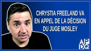 Chrystia Freeland va en appel de la décision du juge Mosley