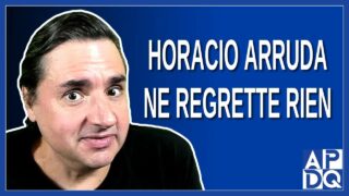 Horacio Arruda ne regrette rien