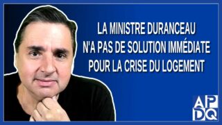 La ministre Duranceau n’a pas de solution immédiate pour la crise du logement
