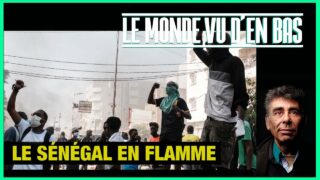 Le Sénégal en flamme – Le Monde vu d’en bas – n°116