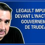 Legault impuissant devant l’inaction du gouvernement de Trudeau