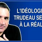 L’idéologie de Trudeau se bute à la réalité