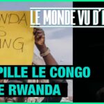 L’UE pille le Congo via le Rwanda – Le monde vu d’en bas – n°117
