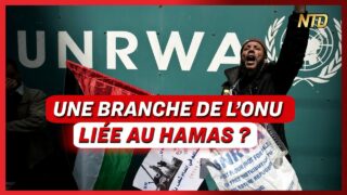L’UNRWA accusée d’aider des réseaux terroristes ; « Chine : L’empire des illusions » | NTD L’Actu