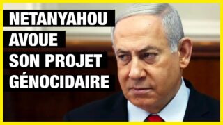 Netanyahou avoue son projet génocidaire