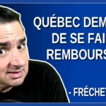Québec demande de se faire rembourser