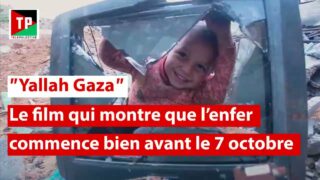 Yallah Gaza: l’enfer commence bien avant le 7 octobre