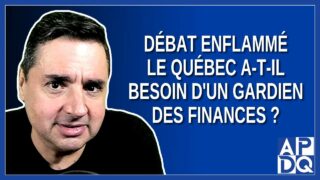 Débat Enflammé: Le Québec a-t-il Besoin d’un Gardien des Finances ?