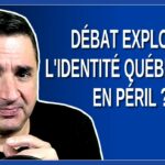 Débat Explosif : L’Identité Québécoise en Péril ?