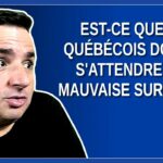 Est-ce que les québécois doivent s’attendre à de mauvaises surprises  ? Demande un journaliste