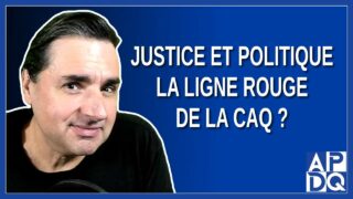 Justice et Politique: La Ligne Rouge de la CAQ ?