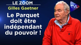 La guerre secrète entre juges et politiques – Le Zoom – Gilles Gaetner – TVL