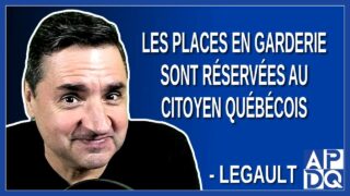 Les places en garderie sont réservés au citoyen québécois.  Dit Legault
