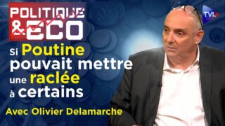 Macron & Le Maire face au triomphe de Poutine – Politique & Eco n°429 avec Olivier Delamarche – TVL