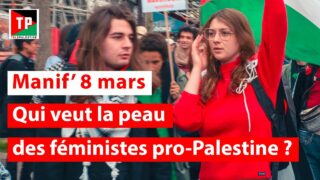 Manif’ 8 mars: qui veut la peau des féministes pro-Palestine?