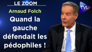 Révélations sur le tabou de la gauche pro-pédophiles – Le Zoom – Arnaud Folch – TVL