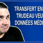 Transfert en Santé : Trudeau veut nos données médicales
