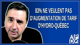 83% ne veulent pas d’augmentation de tarif d’Hydro-Québec