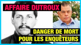 Affaire Dutroux : danger de mort pour les enquêteurs