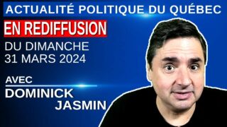 APDQ: Analyse en profondeur de l’actu québécoise! – Rediffusion du 31 mars 2024