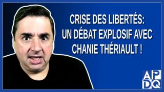 Crise des Libertés: Un Débat Explosif avec Chanie Thériault !