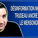 Désinformation Mortelle : Trudeau Ancré dans le Mensonge !