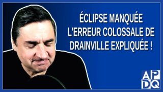 Éclipse manquée: l’erreur colossale de Drainville expliquée !