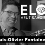 Elo Veut Savoir – Balado – Louis-Olivier Fontaine