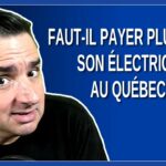 Faut-il Payer Plus Cher Son Électricité au Québec ?